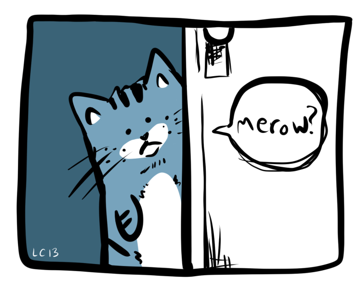 Digital drawing of a cartoon cat opening a door. The cat is asking, "Merow?"