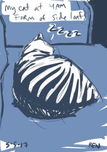 Drawing of striped tabby cat sleeping on the couch with the words "My cat at 4am. Form of side loaf." on the image.